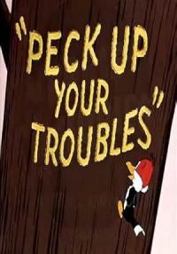 Peck Up Your Troubles