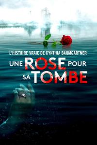 Une rose pour sa tombe : L'Histoire vraie de Cynthia Baumgartner / A Rose for Her Grave: The Randy Roth Story