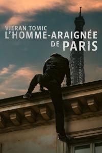 Vjeran Tomic : L'homme-araignée de Paris / Vjeran Tomic: The Spider-Man of Paris